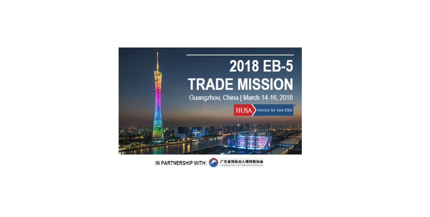 Last Chance to Join the 2018 EB-5 Trade Mission to Guangzhou!