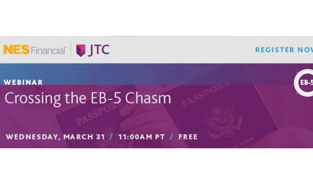 Sponsored Event: Crossing the EB-5 Chasm | Hosted by NES Financial and JTC