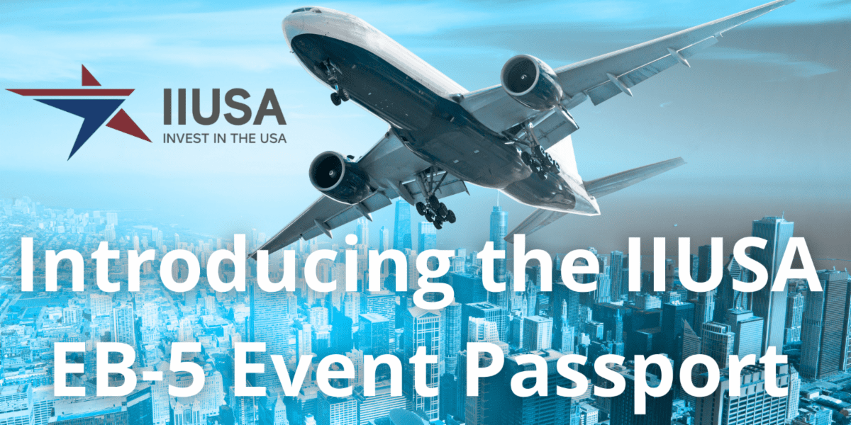 Introducing the IIUSA EB-5 Event Passport Series: Your Ticket to Business Development Around the World