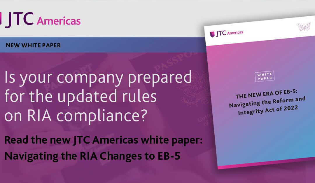 Sponsored Post: The New Era of EB-5: Navigating the RIA Changes to EB-5 by JTC Americas