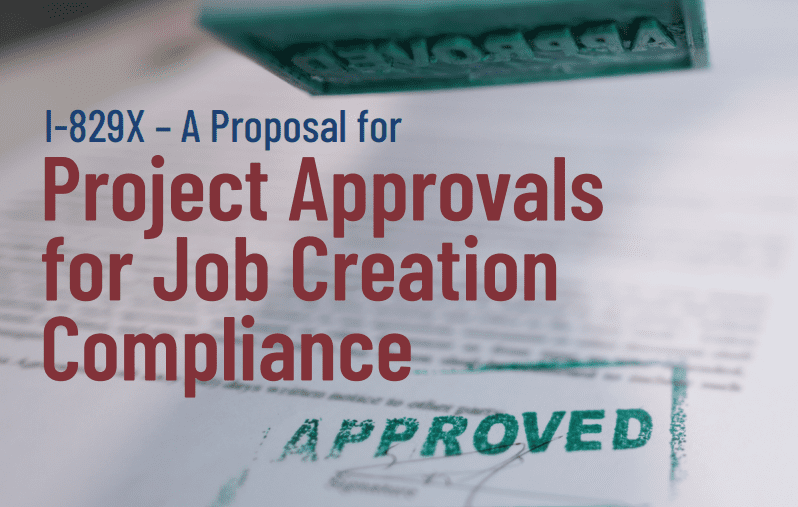 RCBJ Perspectives: I-829X – A Proposal for Project Approvals for Job Creation Compliance