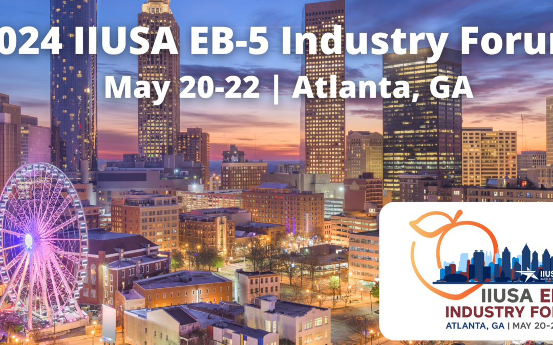 Save the Date: 2024 IIUSA EB-5 Industry Forum is Heading to Atlanta