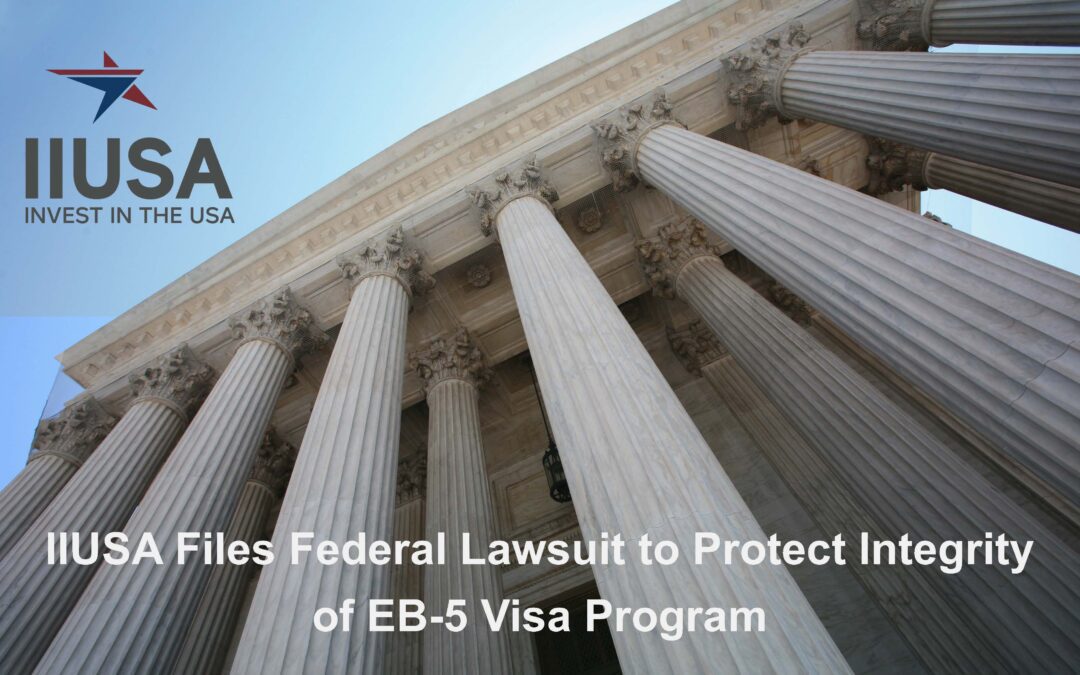 IIUSA Files Federal Lawsuit to Protect Integrity of EB-5 Visa Program