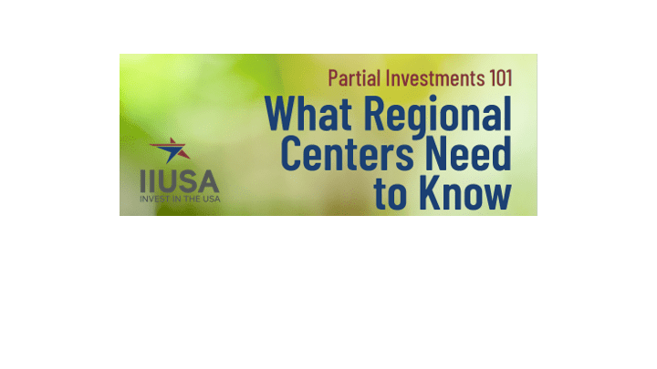 RCBJ Perspectives: EB-5 Partial Investments 101 – What Regional Centers Need to Know