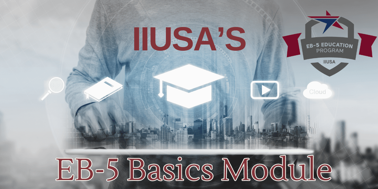 IIUSA's EB-5 Basics Module.