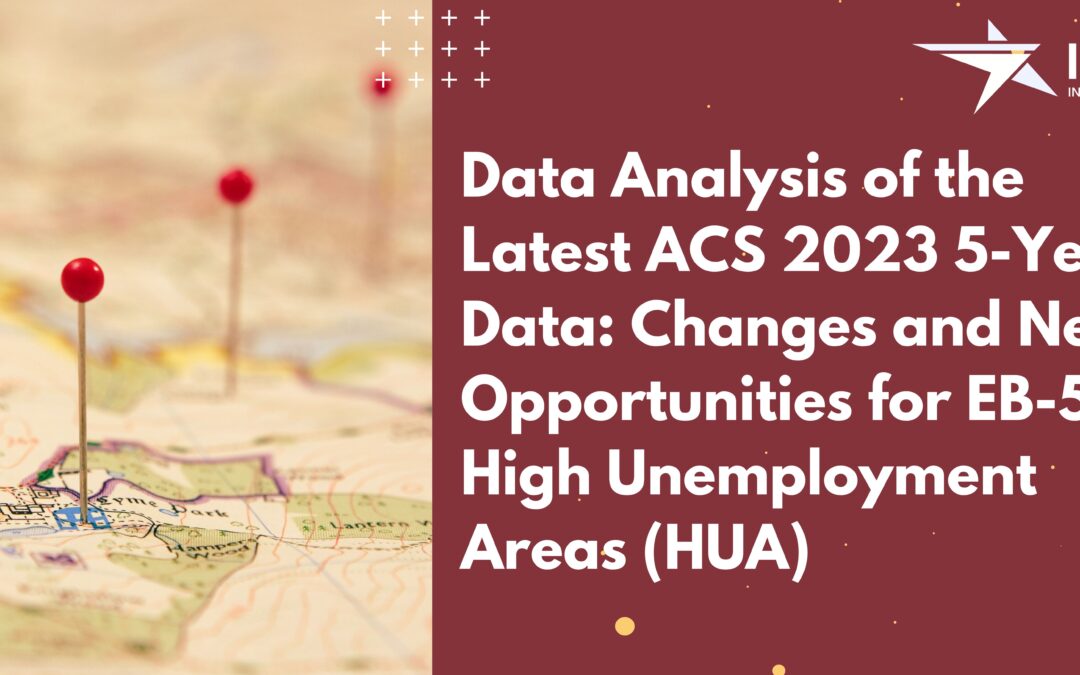 IIUSA Data Analysis of the Latest ACS 2023 5-Year Data: Changes and New Opportunities for EB-5 High Unemployment Areas