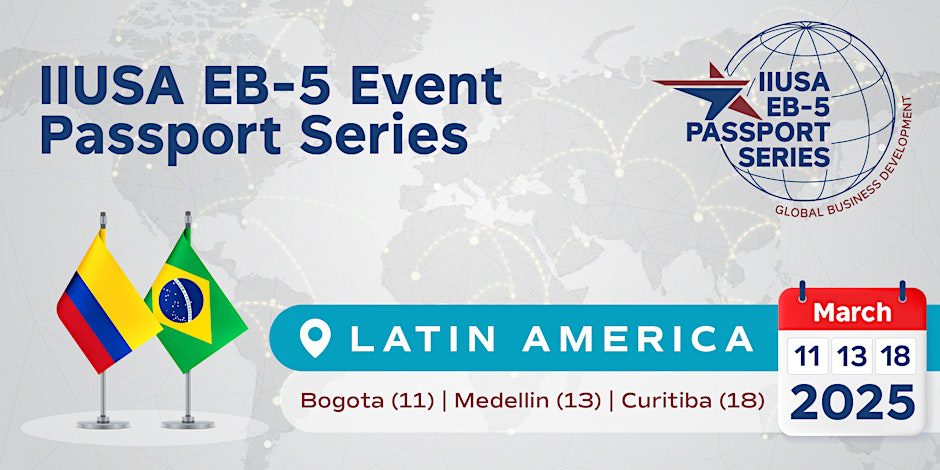 Last Chance to Participate in IIUSA’s EB-5 Passport Series in Latin America